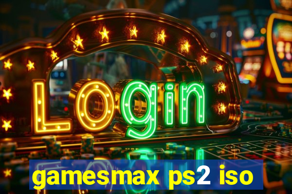 gamesmax ps2 iso